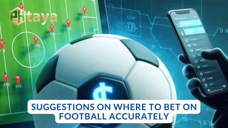Suggestions on where to bet on football accurately